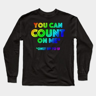 You Can Count On Me* Long Sleeve T-Shirt